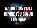 LED HOOPS : 5 THINGS YOU MUST KNOW