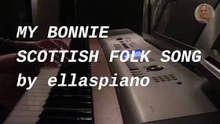 MY BONNIE / TRADITIONAL SCOTTISH FOLK SONG /cover by ellaspiano