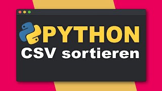Python: 🐍 Sorting & writing CSV data | Tutorial for beginners (German)