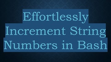 Effortlessly Increment String Numbers in Bash