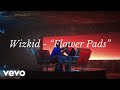 Wizkid - Flower Pads (Official Lyric Video)