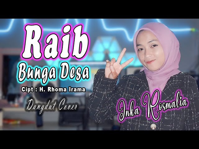 BUNGA DESA - RAIB (H  Rhoma Irama) DANGDUT COVER By Inka Rosmalia class=