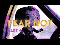 Fear Not: Week 4