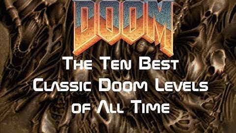 The Ten Best Classic Doom Levels of All Time