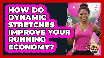 How Do Dynamic Stretches Improve Your Running Economy? - All Sorts Of Running