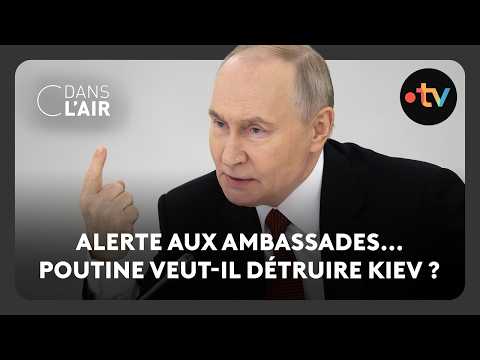 Embassy alert... Does Putin want to destroy Kyiv? - C dans l’air - 05/27/2026