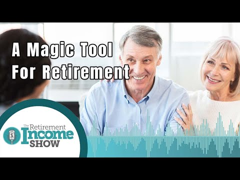 A Magic Tool For Retirement - A Retirement Plan | The Retirement Income Show