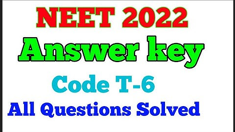 NEET T6 Answer Key 2022. NEET 2022 Answer Key. NEET Answer Key Code T6. NEET Answer Key 2022. NEET