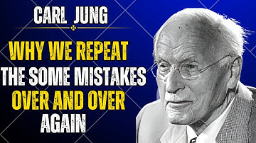 Why We Repeat The Same Mistakes Over And Over Again | Carl Jung