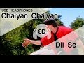 Chaiyya chaiyya 8d audio song  dil se a r rahman  shahrukh khan  sukhwinder singh