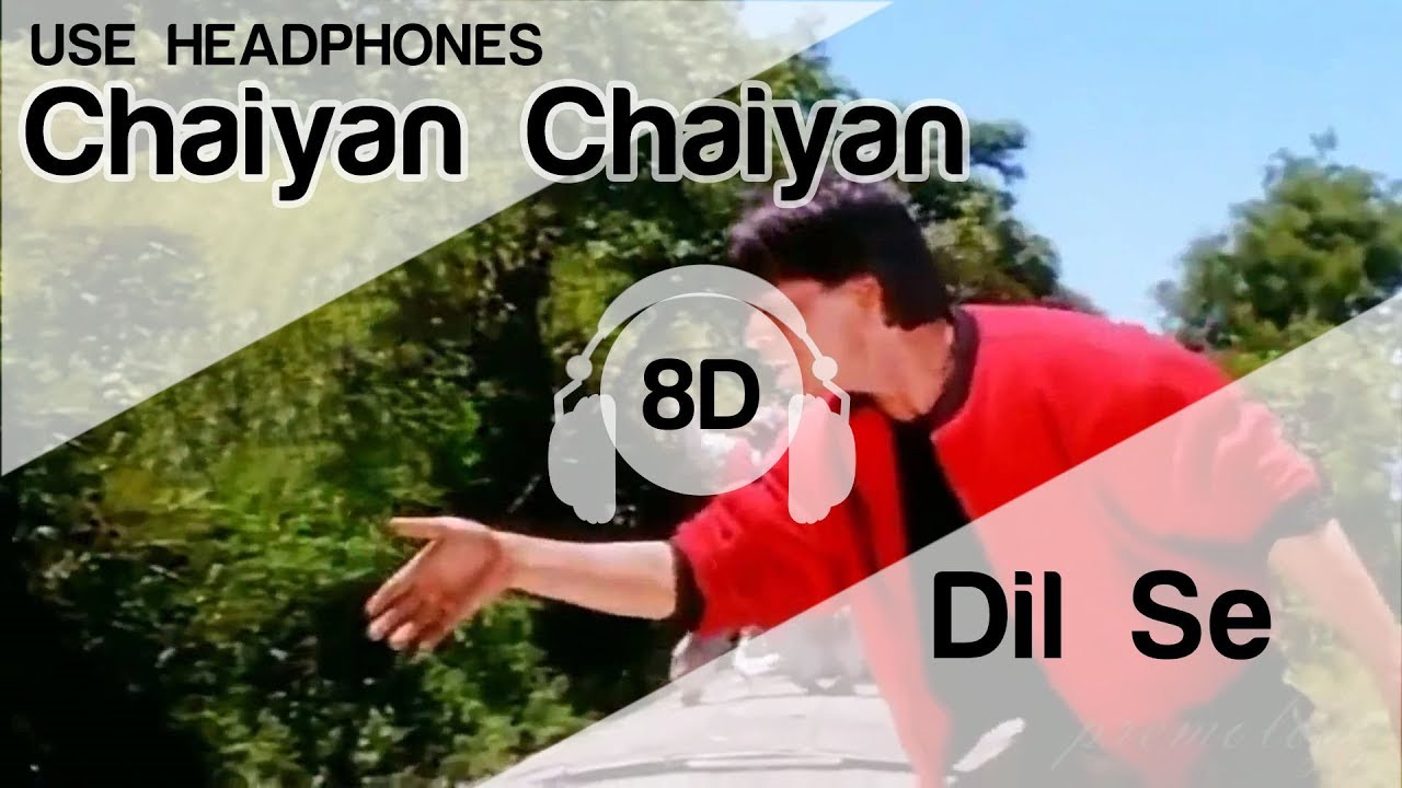 Chaiyya Chaiyya 8D Audio Song   Dil Se A R Rahman  Shahrukh Khan  Sukhwinder Singh