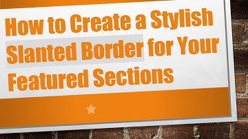 How to Create a Stylish Slanted Border for Your Featured Sections