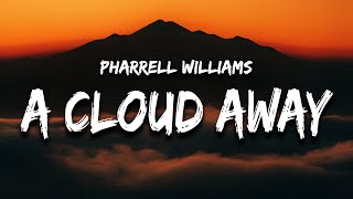 Pharrell Williams - Just a Cloud Away (Lyrics) this rainy day is temporary | Despicable Me