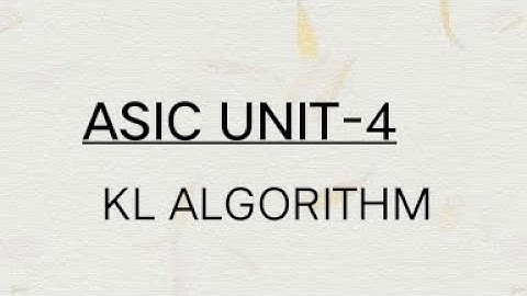 KL ALGORITHM | ASIC UNIT-4