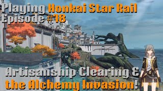 Honkai Star Rail Episode 18, Clearing the Artisanship Commission, and the Alchemy Comm. Invasion!