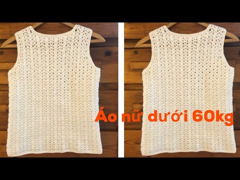 Crochet- móc áo gile nữ, móc áo len nữ, crochet women vest, móc áo cho người mới bắt đầu, tập móc áo | áo vest nữ cho người già