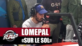 Lomepal 'Sur le sol' #PlanèteRap