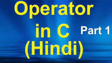Operator in C in Hindi[Theoritical + Practical]