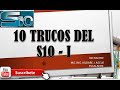 10 TRUCOS DEL S10 - PARTE 1