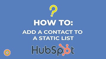 How to Add a Contact to a Static List on HubSpot - E-commerce Tutorials