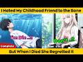 COMPLETED | I Hated My Childhood Friend to the Bone - But When I Died She Regretted It