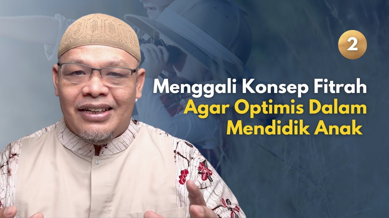 Mengenal Fitrah Based Education - Ustadz Harry Santosa | Fitrah Based Education [Part 2]