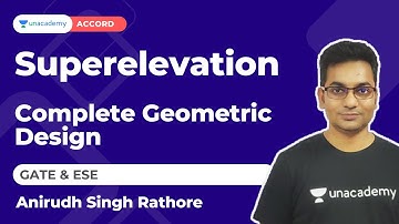 Superelevation - 2| Complete Geometric Design | CE | Anirudh Rathore | Unacademy Accord