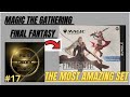 MAGIC THE GATHERING FINAL FANTASY. JUST WOW!!!! WHAT A SET!!!!