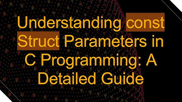 Understanding const Struct Parameters in C Programming: A Detailed Guide