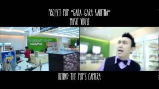 PROJECT POP - GARA GARA KAHITNA (BEHIND THE SCENES)