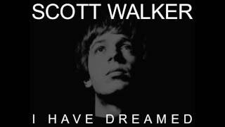 Scott Walker -  I Have Dreamed