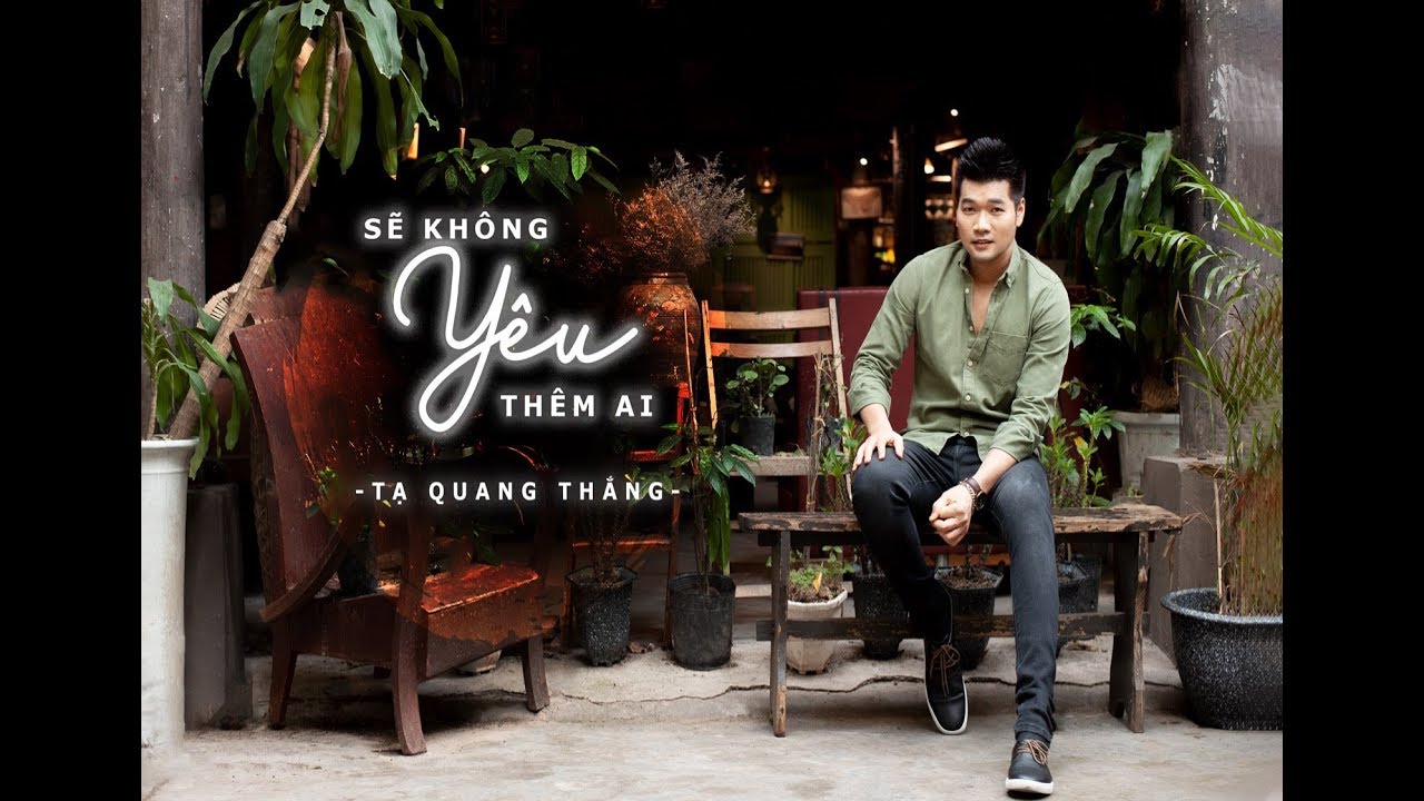 Tạ Quang Thắng - Sẽ Không Yêu Thêm Ai