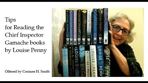 Tips for Reading the Chief Inspector Gamache books...