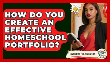 How Do You Create An Effective Homeschool Portfolio? - Homeschool Parent Academy