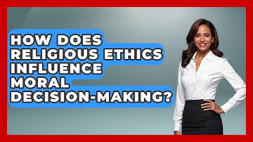 How Does Religious Ethics Influence Moral Decision-Making? - Religious Studies Explained