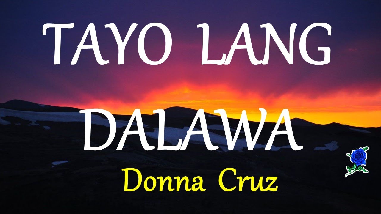 TAYO LANG DALAWA    DONNA CRUZ lyrics HD