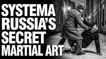 SYSTEMA: The Most Feared Russian Martial Art in the World