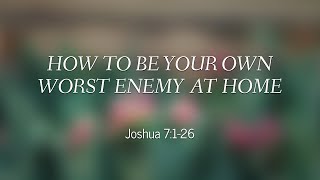 May 12- How To Be Your Own Worst Enemy At Home