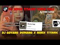 Dj goyang dumang x ninix titanic sound yusril full  dj ninix titanic by febrii saragi viral tiktok
