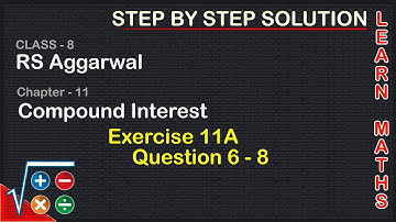 Compound Interest| Class 8 Exercise 11A Question 6 - 8 | RS Aggarwal|Learn maths