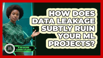 How Does Data Leakage Subtly Ruin Your ML Projects? - AI and Machine Learning Explained