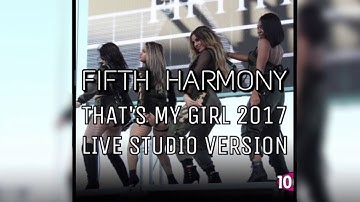 FIFTH HARMONY THATS MY GIRL LIVE 2017 STUDIO VERSION