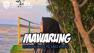 DJ MAWARUNG VIRAL TIK TOK SLOW BAS ( DJ PESEK)