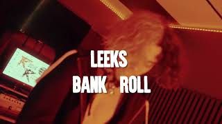 Leeks - Bank Roll Official Music Video