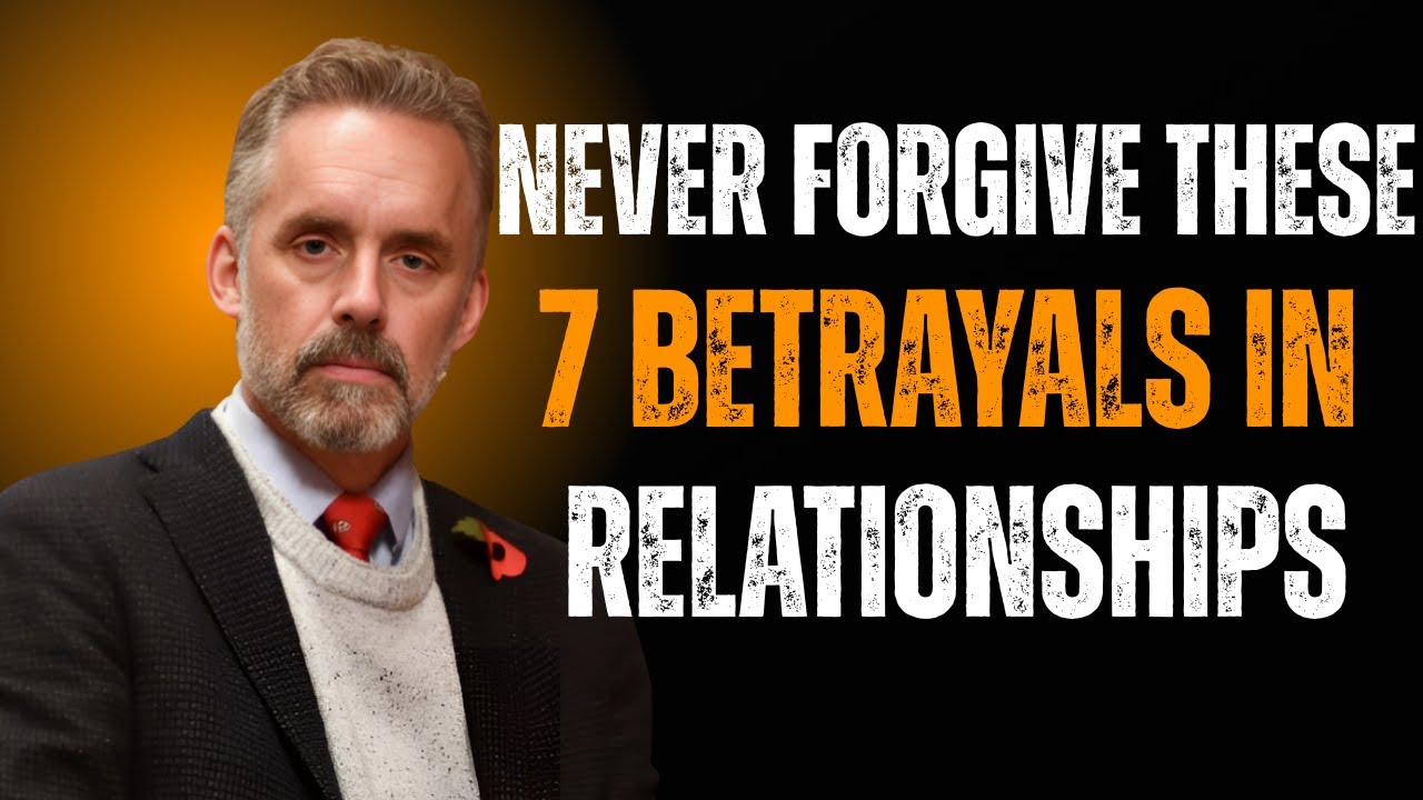 NEVER Forgive THESE 7 BETRAYALS in Relationships | Jordan Peterson | Best Motivational Speech