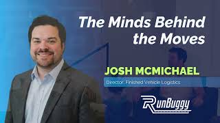 The Minds Behind the Moves | Josh McMichael, Director of Finished Vehicle Logistics