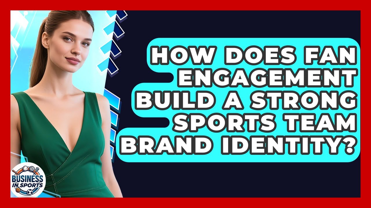 How Does Fan Engagement Build A Strong Sports Team Brand Identity? - Business In Sports