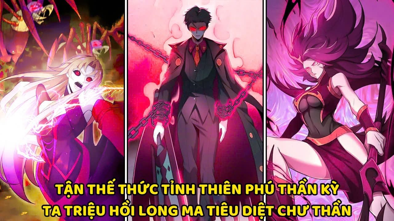 TẬN THẾ THỨC TỈNH THIÊN PHÚ THẦN KỲ, TA TRIỆU HỒI LONG MA TIÊU DIỆT CHƯ THẦN || REVIEW TRUYỆN TRANH