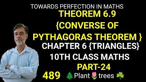THEOREM 6.9{ CONVERSE OF PYTHAGORAS THEOREM}, CHAPTER 6, TRIANGLES,10TH CLASS MATHS