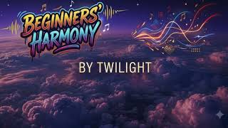 TWILIGHT - Beginner's Harmony (Official Beatbox Video)